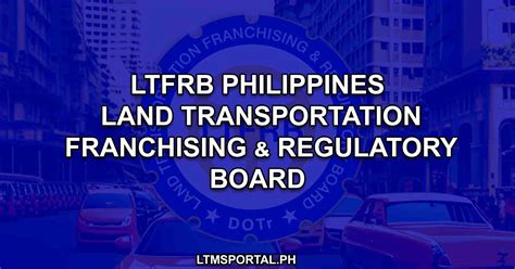 ltfrb.gov.ph|LTFRB Explained: Land Transportation Franchising and Regulatory Board.